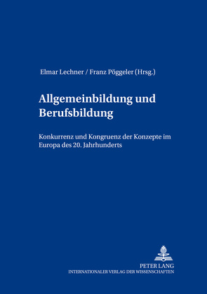 Allgemeinbildung und Berufsbildung von Lechner,  Elmar, Pöggeler,  Johanna