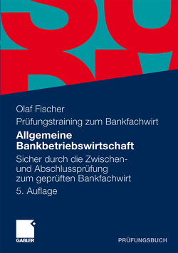 Allgemeine Bankbetriebswirtschaft von Fischer,  Olaf