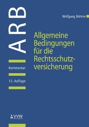 Allgemeine Bedingungen für die Rechtsschutzversicherung (ARB) von Böhme,  Wolfgang