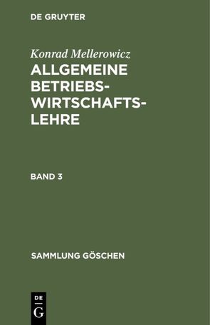 Konrad Mellerowicz: Allgemeine Betriebswirtschaftslehre / Konrad Mellerowicz: Allgemeine Betriebswirtschaftslehre. Band 3 von Mellerowicz,  Konrad