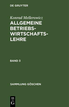 Konrad Mellerowicz: Allgemeine Betriebswirtschaftslehre / Konrad Mellerowicz: Allgemeine Betriebswirtschaftslehre. Band 3 von Mellerowicz,  Konrad