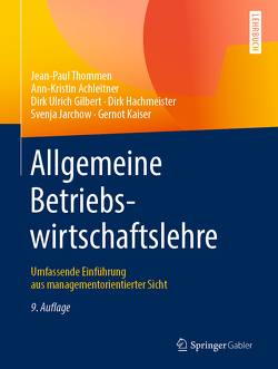 Allgemeine Betriebswirtschaftslehre von Achleitner,  Ann-Kristin, Gilbert,  Dirk Ulrich, Hachmeister,  Dirk, Jarchow,  Svenja, Kaiser,  Gernot, Thommen,  Jean-Paul