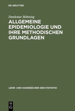 Allgemeine Epidemiologie und ihre methodischen Grundlagen von Böhning,  Dankmar