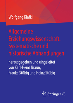 Allgemeine Erziehungswissenschaft. Systematische und historische Abhandlungen von Klafki,  Wolfgang