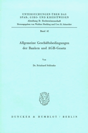 Allgemeine Geschäftsbedingungen der Banken und AGB-Gesetz. von Schlenke,  Reinhard
