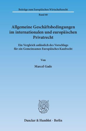 Allgemeine Geschäftsbedingungen im internationalen und europäischen Privatrecht. von Gade,  Marcel