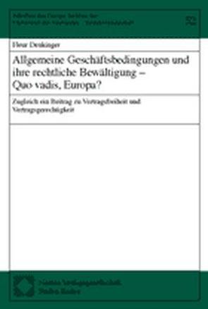 Allgemeine Geschäftsbedingungen und ihre rechtliche Bewältigung – Quo vadis, Europa? von Denkinger,  Fleur