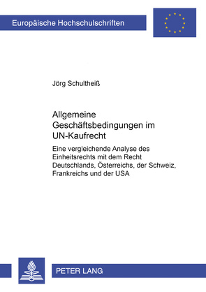 Allgemeine Geschäftsbedingungen im UN-Kaufrecht von Schultheiß,  Jörg