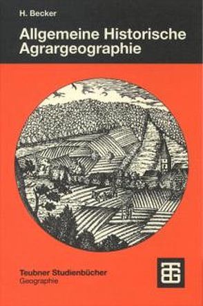 Allgemeine Historische Agrargeographie von Becker,  Hans