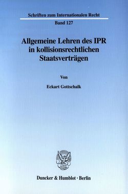 Allgemeine Lehren des IPR in kollisionsrechtlichen Staatsverträgen. von Gottschalk,  Eckart
