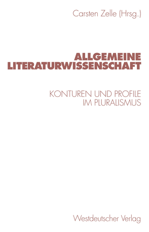 Allgemeine Literaturwissenschaft von Zelle,  Carsten