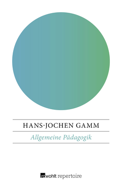 Allgemeine Pädagogik von Gamm,  Hans-Jochen