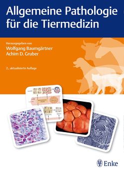 Allgemeine Pathologie für die Tiermedizin von Baumgärtner,  Wolfgang, Gruber,  Achim Dieter