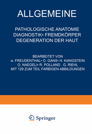 Allgemeine Pathologische Anatomie Diagnostik · Fremdkörper Degeneration der Haut von Freudenthal,  NA, Gans,  NA, Königstein,  NA, Nägeli,  NA, Polland,  NA, Riehl,  NA