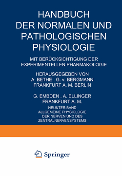 Allgemeine Physiologie der Nerven und des Zentralnervensystems von Broemser,  Ph., Brücke,  E.Th., Buddenbrock,  W. v., Cremer,  M., Creutzfeldt,  NA, Fitting,  NA, Fröhlich,  NA, Groß,  NA, Höber,  NA, Kramer,  NA, Kreidel,  NA, Paeterfi,  NA, Schmitz,  NA, Spiegel,  NA, Spielmeyer,  NA, Steinhausen,  NA, Uexküll,  NA