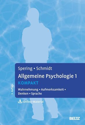 Allgemeine Psychologie 1 kompakt von Schmidt,  Thomas, Spering,  Miriam