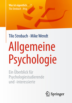 Allgemeine Psychologie von Strobach,  Tilo, Wendt,  Mike