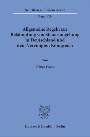 Allgemeine Regeln zur Bekämpfung von Steuerumgehung in Deutschland und dem Vereinigten Königreich. von Franz,  Tobias