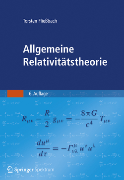 Allgemeine Relativitätstheorie von Fließbach,  Torsten