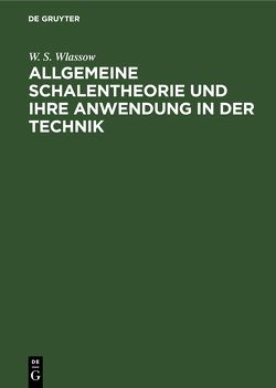 Allgemeine Schalentheorie und ihre Anwendung in der Technik von Kromm,  A., Wlassow,  W. S.