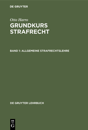 Otto Harro: Grundkurs Strafrecht / Allgemeine Strafrechtslehre von Harro,  Otto