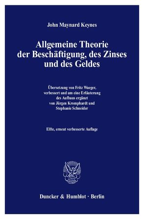 Allgemeine Theorie der Beschäftigung, des Zinses und des Geldes. von Keynes,  John Maynard, Kromphardt,  Jürgen, Schneider,  Stephanie, Waeger,  Fritz