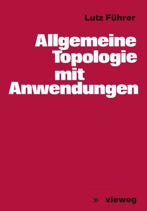 Allgemeine Topologie mit Anwendungen von Führer,  Lutz