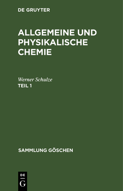 Allgemeine und physikalische Chemie / Allgemeine und physikalische Chemie. Teil 1 von Schulze,  Werner