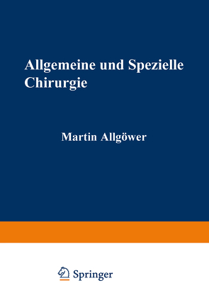 Allgemeine und spezielle Chirurgie von Allgöwer,  Martin