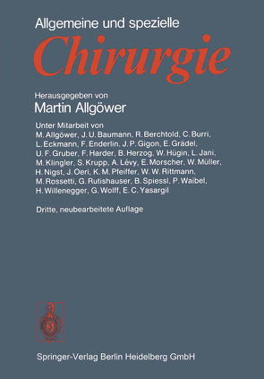 Allgemeine und spezielle Chirurgie von Allgöwer,  Martin, Baumann,  J.U., Berchthold,  R., Burri,  C., Eckmann,  L., Enderlin,  F., Gigon,  J.P., Grädel,  E., Gruber,  U. F., Harder,  F., Herzog,  B., Hügin,  W., Jani,  L., Klingler,  M., Krupp,  S., Levy,  A., Morscher,  E., Müller,  W., Nigst,  H., Oeri,  J., Pfeiffer,  K. M., Rittmann,  W.W., Rossetti,  M., Rutishauser,  G., Spiessl,  B., Waibel,  P., Willenegger,  H., Wolff,  G, Yasargil,  E.C.