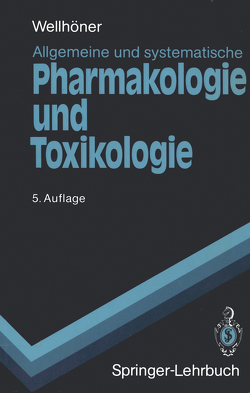 Allgemeine und Systematische Pharmakologie und Toxikologie von Wellhöner,  Hans-Herbert