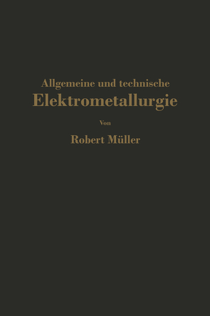 Allgemeine und technische Elektrometallurgie von Müller,  Robert