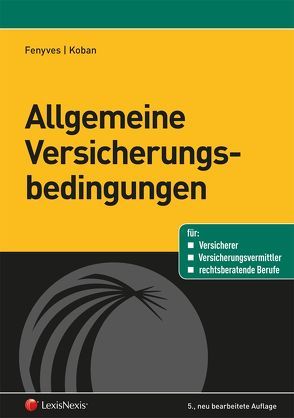 Allgemeine Versicherungsbedingungen von Fenyves,  Attila, Koban,  Klaus G