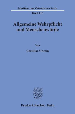 Allgemeine Wehrpflicht und Menschenwürde. von Grimm,  Christian