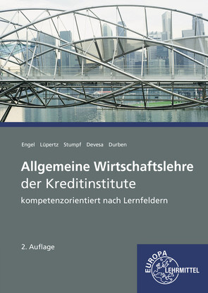 Allgemeine Wirtschaftslehre der Kreditinstitute von Devesa,  Michael, Durben,  Petra, Engel,  Günter, Lüpertz,  Viktor, Stumpf,  Björn