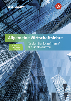 Allgemeine Wirtschaftslehre für den Bankkaufmann/die Bankkauffrau von Möhlmeier,  Heinz, Skorzenski,  Friedmund, Wierichs,  Guenter