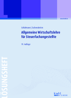 Allgemeine Wirtschaftslehre für Steuerfachangestellte – Lösungsheft von Schlafmann,  Lutz, Zschenderlein,  Oliver