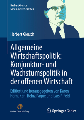 Allgemeine Wirtschaftspolitik: Konjunktur- und Wachstumspolitik in der offenen Wirtschaft von Feld,  Lars P, Giersch,  Herbert, Horn,  Karen, Paqué,  Karl-Heinz