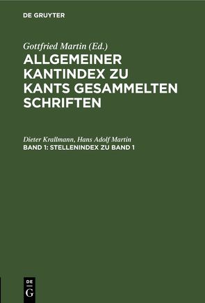 Allgemeiner Kantindex zu Kants gesammelten Schriften / Stellenindex zu Band 1 von Krallmann,  Dieter, Martin,  Hans Adolf