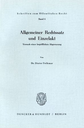 Allgemeiner Rechtssatz und Einzelakt. von Volkmar,  Dieter