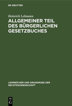 Allgemeiner Teil des Bürgerlichen Gesetzbuches von Lehmann,  Heinrich