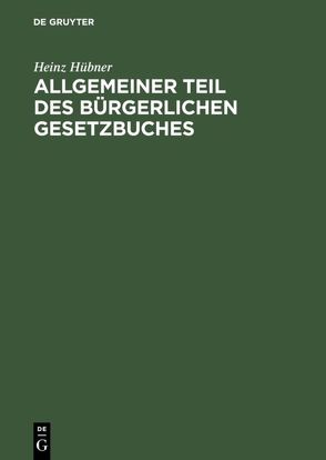 Allgemeiner Teil des Bürgerlichen Gesetzbuches von Hübner,  Heinz