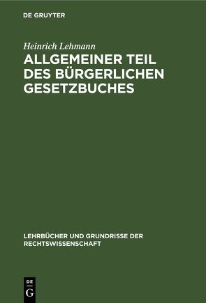 Allgemeiner Teil des Bürgerlichen Gesetzbuches von Lehmann,  Heinrich