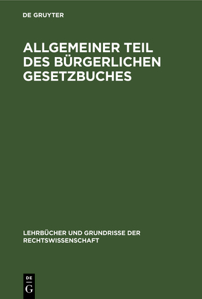 Allgemeiner Teil des Bürgerlichen Gesetzbuches von Lehmann,  Heinrich