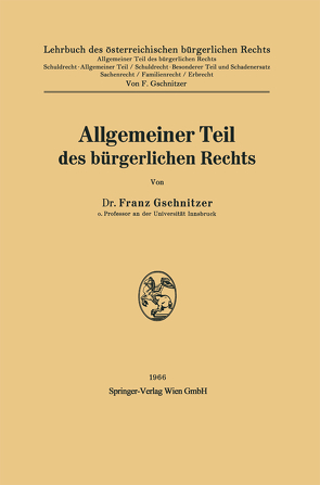 Allgemeiner Teil des bürgerlichen Rechts von Gschnitzer,  Franz