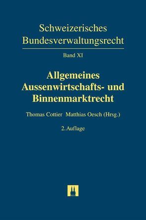 Allgemeines Aussenwirtschafts- und Binnenmarktrecht von Arpagaus,  Remo, Bridy,  Flaminia, Cottier,  Thomas, Ducrey,  Patrik, Fetz,  Marco, Gruber,  Werner, Lanz,  Rudolf, Lienhard,  Andreas, Merkt-Matthey,  Nina, Meyer,  Hansjörg, Moser,  Stefan, Oesch,  Matthias, Vock,  Roland E., Weber,  Karl, Zurkinden,  Philipp E., Zwald,  Thomas