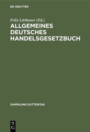 Allgemeines deutsches Handelsgesetzbuch von Litthauer,  Felix