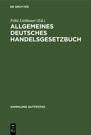 Allgemeines deutsches Handelsgesetzbuch von Litthauer,  Felix