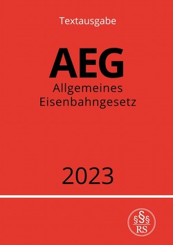 Allgemeines Eisenbahngesetz – AEG 2023 von Studier,  Ronny