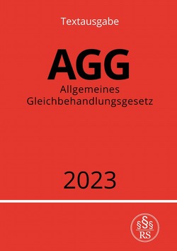 Allgemeines Gleichbehandlungsgesetz – AGG 2023 von Studier,  Ronny